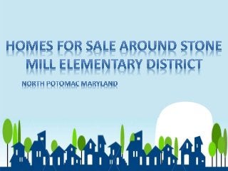 Homes For Sale around Stone Mill Elementary District North Potomac Maryland