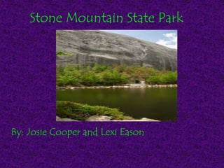 Stone Mountain State Park
By: Josie Cooper and Lexi Eason
 