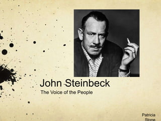 John Steinbeck
The Voice of the People

Patricia

 