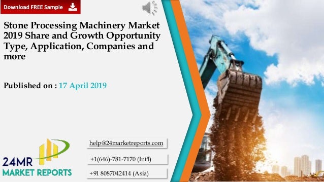 Stone Processing Machinery Market 2019 Share And Growth Opportunity T