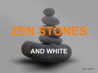 ZEN STONES AND WHITE 