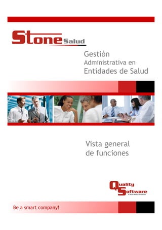 Gestión
                      Administrativa en
                      Entidades de Salud




                      Vista general
                      de funciones




Be a smart company!
 
