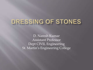D. Naresh Kumar
Assistant Professor
Dept CIVIL Engineering
St. Martin’s Engineering College
 