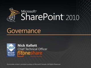 Governance ,[object Object],Some slide content  provided courtesy of Microsoft Canada. All Rights Reserved  