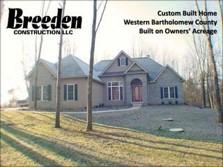 Custom Built Home
Western Bartholomew County
    Built on Owners’ Acreage
 