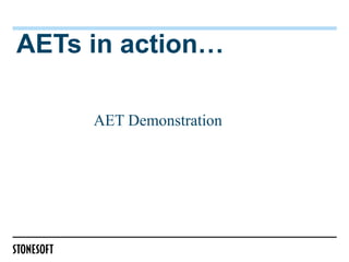 AETs in action…

     AET Demonstration
 