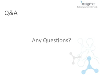 Optimising your connected world.




Q&A


      Any Questions?
 