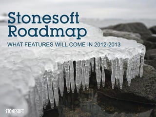 Stonesoft
Roadmap
WHAT FEATURES WILL COME IN 2012-2013
 