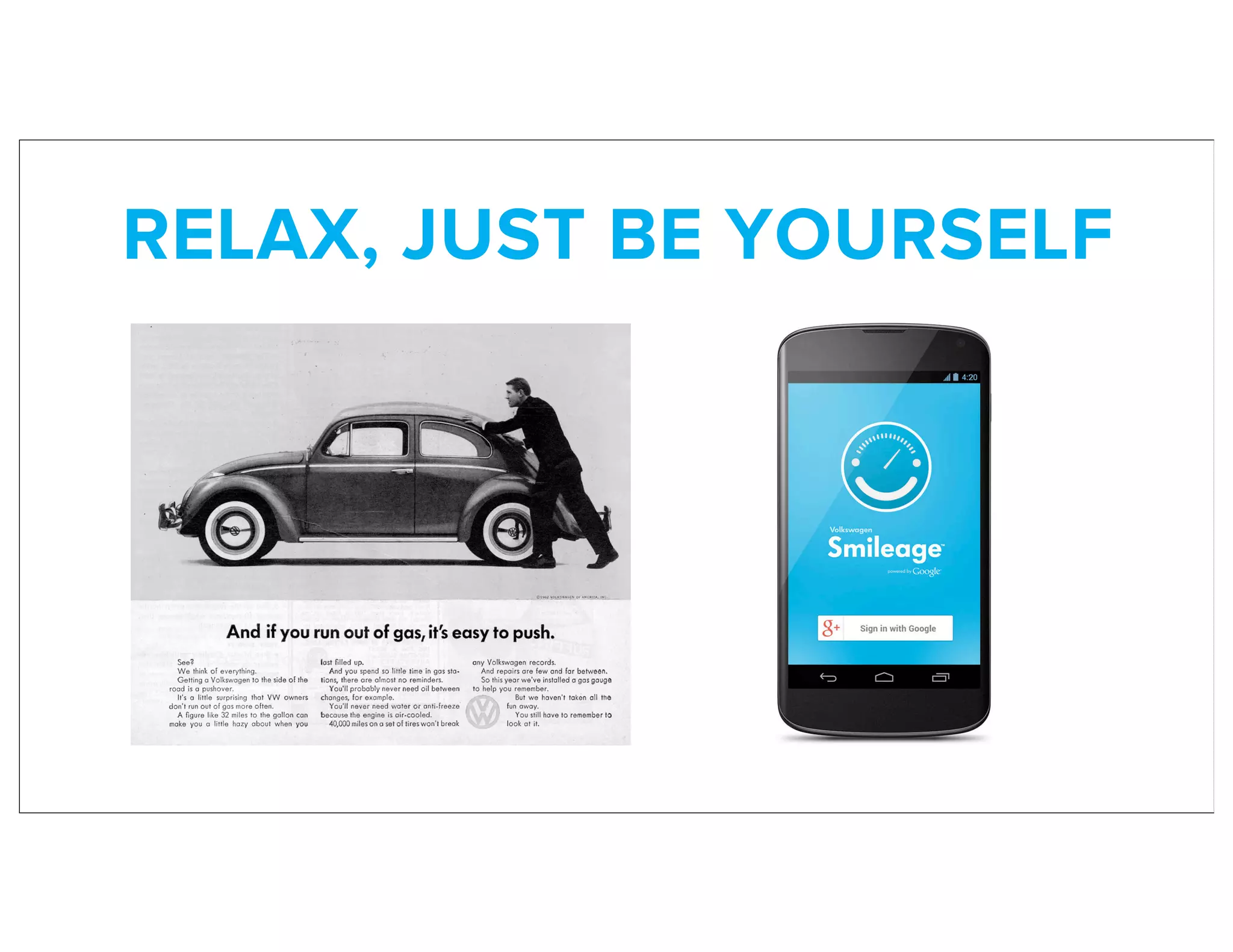 RELAX, JUST BE YOURSELF
 