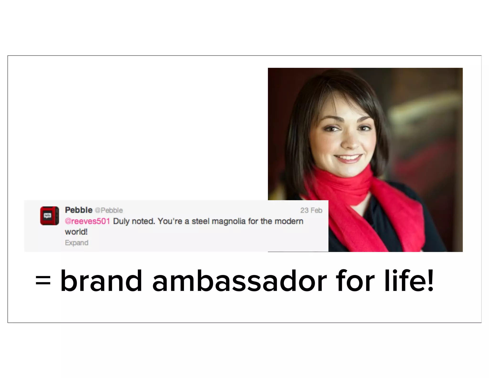 = brand ambassador for life!
 