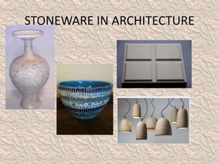 STONEWARE IN ARCHITECTURE
 