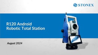 Stonex R120 Robotic Total Station Presentation.pdf