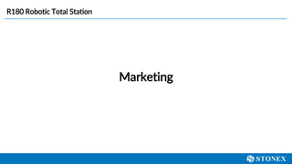 R180 Robotic Total Station
Marketing
 