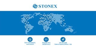 VISIT OUR WEBSITE
www.stonex.it
REQUIRE INFO
sales@stonex.it
WE ARE HERE
Paderno Dugnano (Milano) - Italy
 