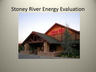 Stoney River Energy Evaluation
 