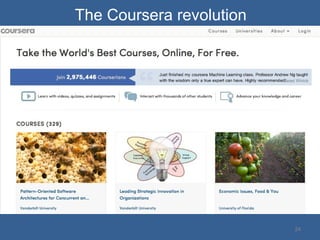 24
The Coursera revolution
 