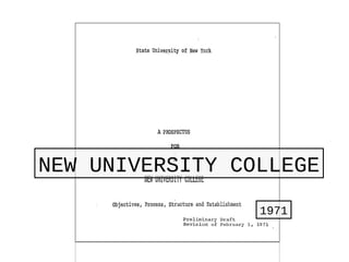 NEW UNIVERSITY COLLEGENEW UNIVERSITY COLLEGE
19711971
 
