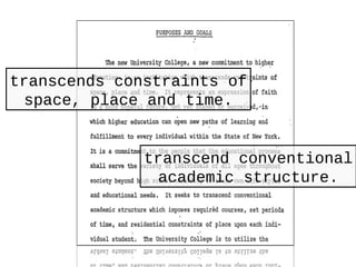 transcends constraints of
space, place and time.
transcends constraints of
space, place and time.
transcend conventional
academic structure.
transcend conventional
academic structure.
 