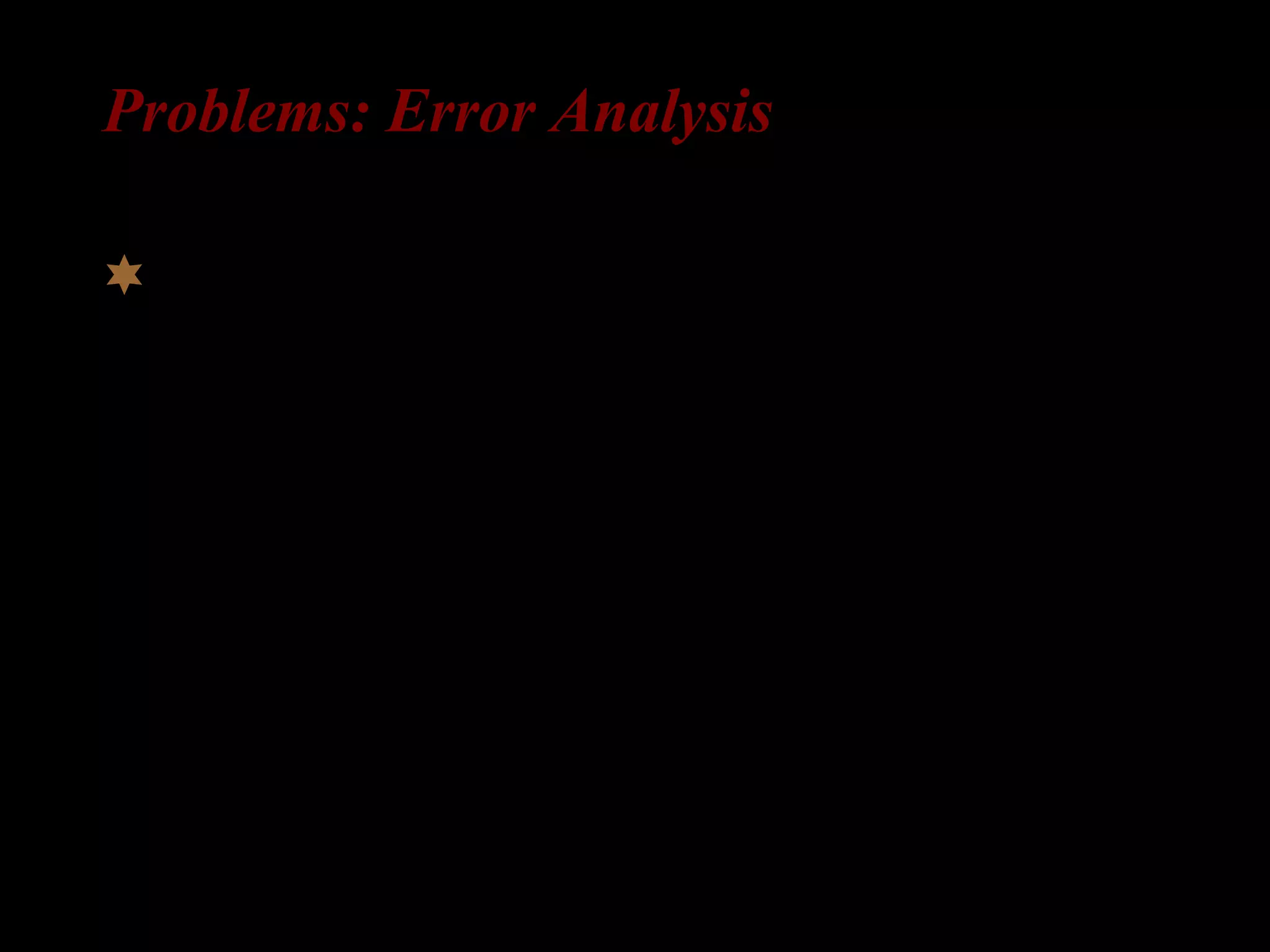 Problems: Error Analysis
 disregard of number of obligatory
contexts (avoidance issues, amount
correct%)
 