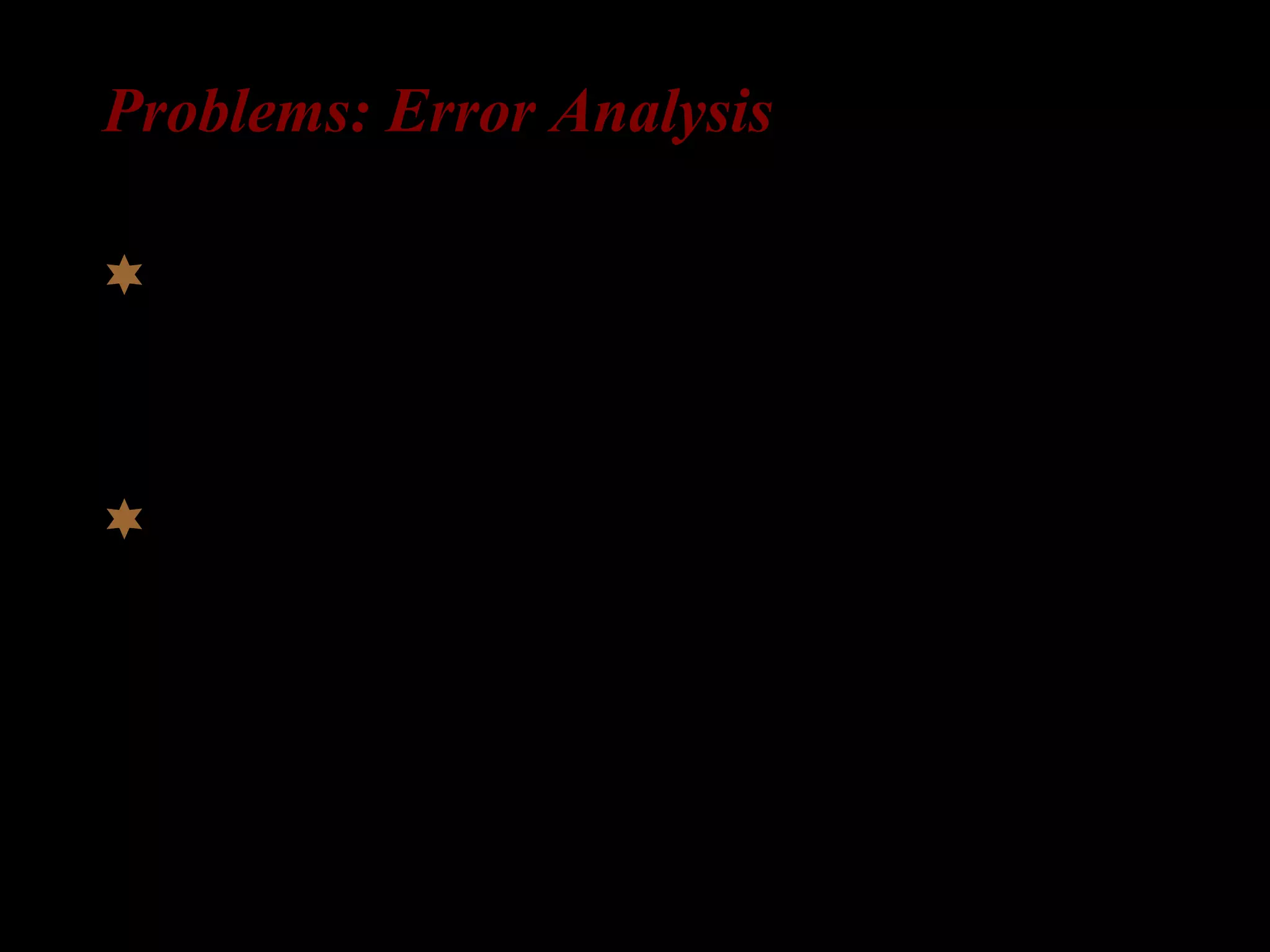 Problems: Error Analysis
 disregard of number of obligatory
contexts (avoidance issues, amount
correct%)
 usage ≠ correct interpretation
– Johna likes him *a/b
 