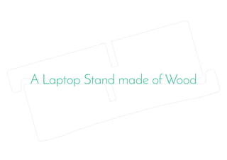 A Laptop Stand made of Wood
 