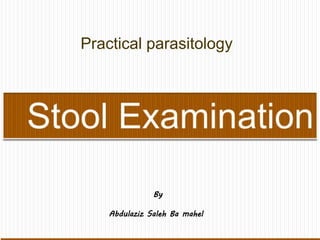 Practical parasitology
By
Abdulaziz Saleh Ba mahel
 