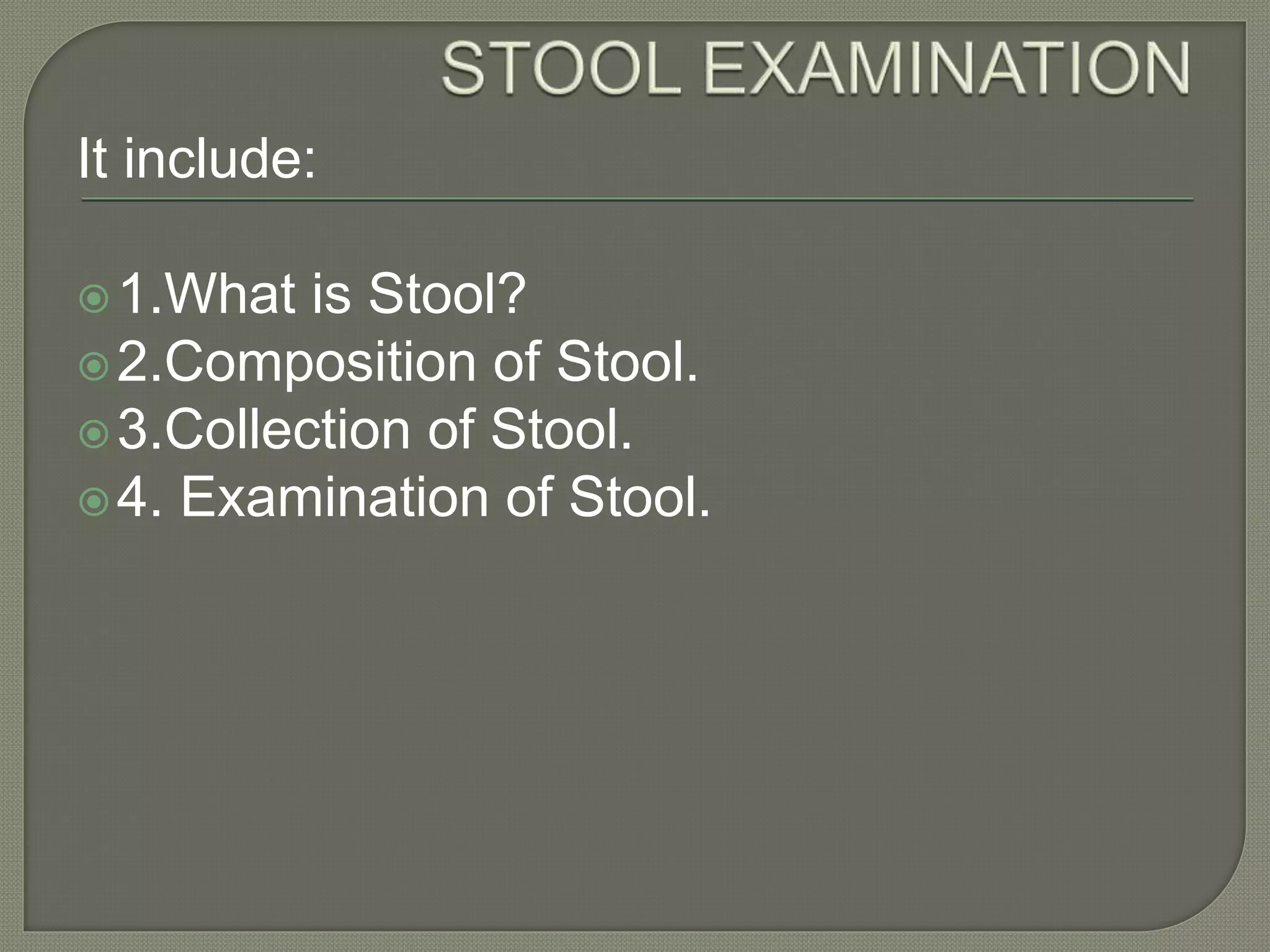 Stool examination PPT