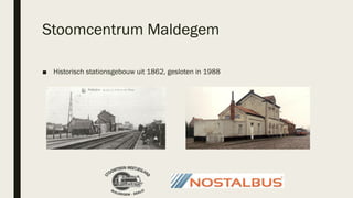 Stoomcentrum Maldegem
■ Historisch stationsgebouw uit 1862, gesloten in 1988
 
