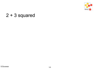 S.Ducasse 128
2 + 3 squared
 