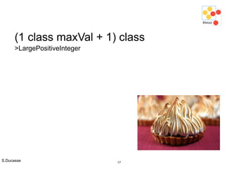 S.Ducasse 17
(1 class maxVal + 1) class
>LargePositiveInteger
 