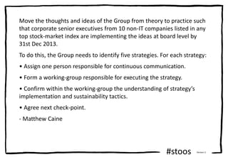 #stoos Version 3
Move the thoughts and ideas of the Group from theory to practice such
that corporate senior executives fr...