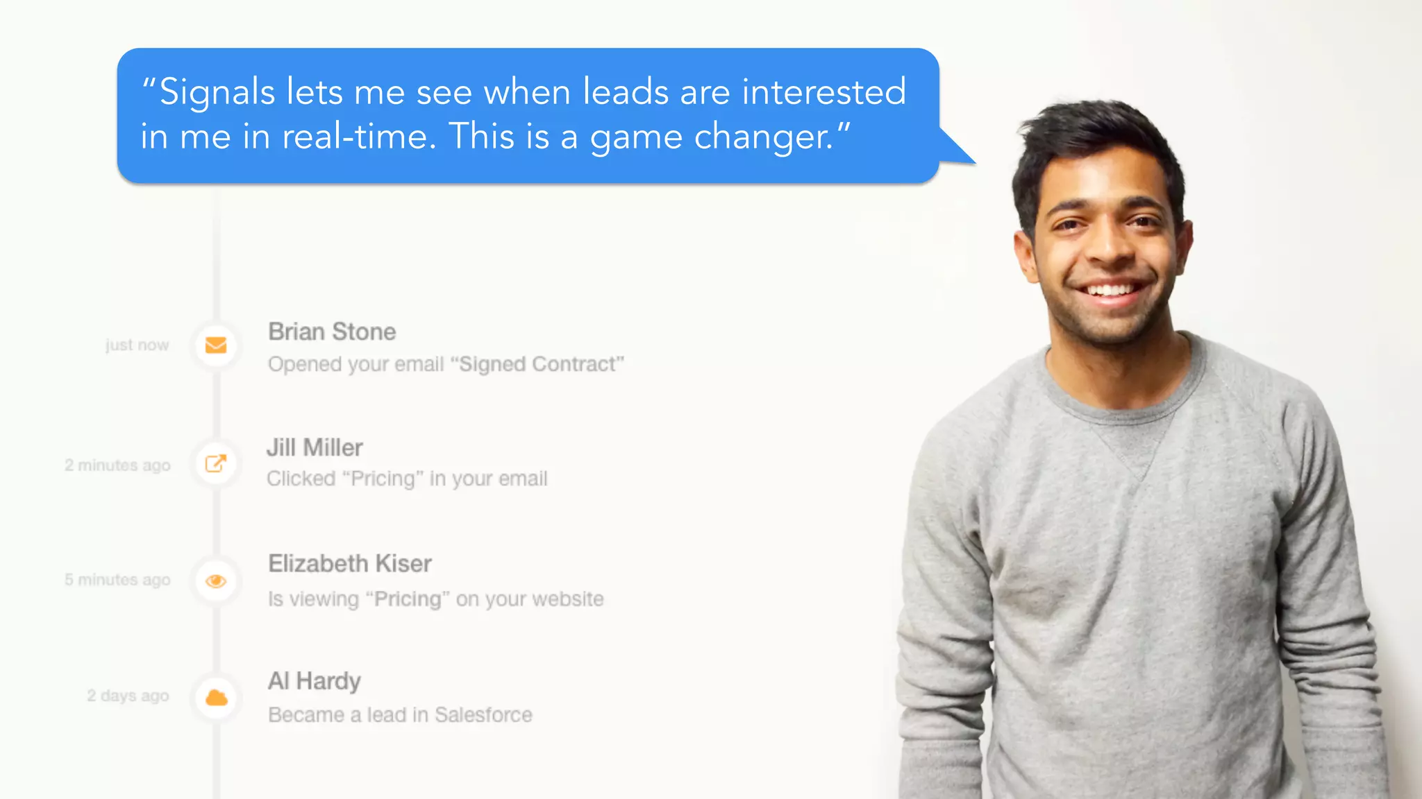 “Sidekick lets me see when leads are interested 
in me in real-time. This is a game changer.” 
 