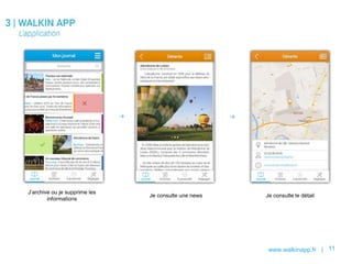 www.walkinapp.fr | 11
Je consulte le détail
J’archive ou je supprime les
informations
Je consulte une news
 