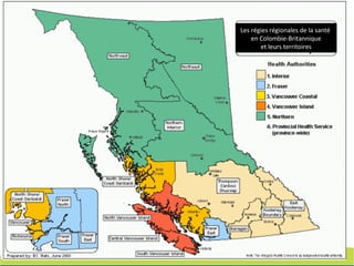 22
Les régies régionales de la santé
en Colombie-Britannique
et leurs territoires
 