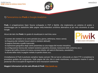 I
C
T
2
Piwik, è un'applicazione Open Source sviluppata in PHP e MySQL che implementa un sistema di analisi e
monitoraggio...
