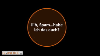 .de
Iiih, Spam…habe
ich das auch?
 