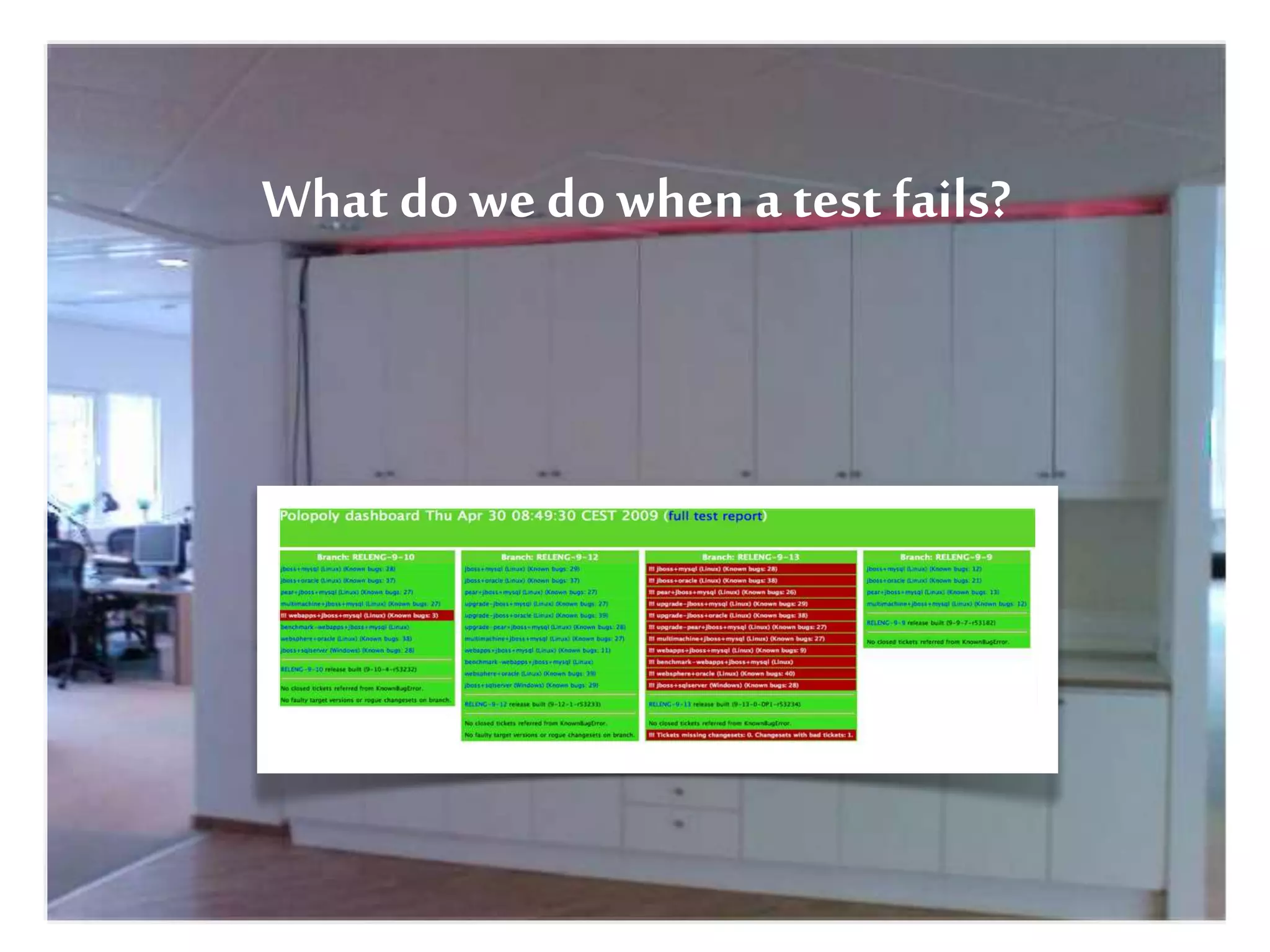 What dowedowhena test fails?
 