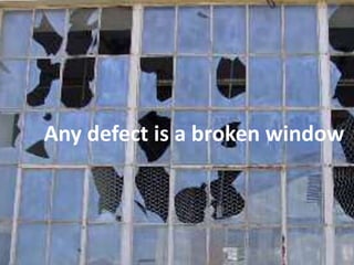Any defect is a broken window