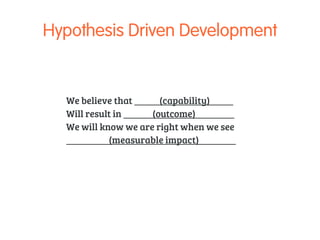 LEARN 
What is the problem? 
Who is our customer? 
Interviews 
Shadowing 
Innovation Games 
Empathy map 
Lean Canvas 
Storytelling 
Olark, Qualaroo 
earlier 
later 
 