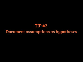 BUILD 
DOCUMENT HYPOTHESES 
We believe that (capability) 
Will result in (outcome) 
We will know we are right when we see 
(measurable impact) 
 