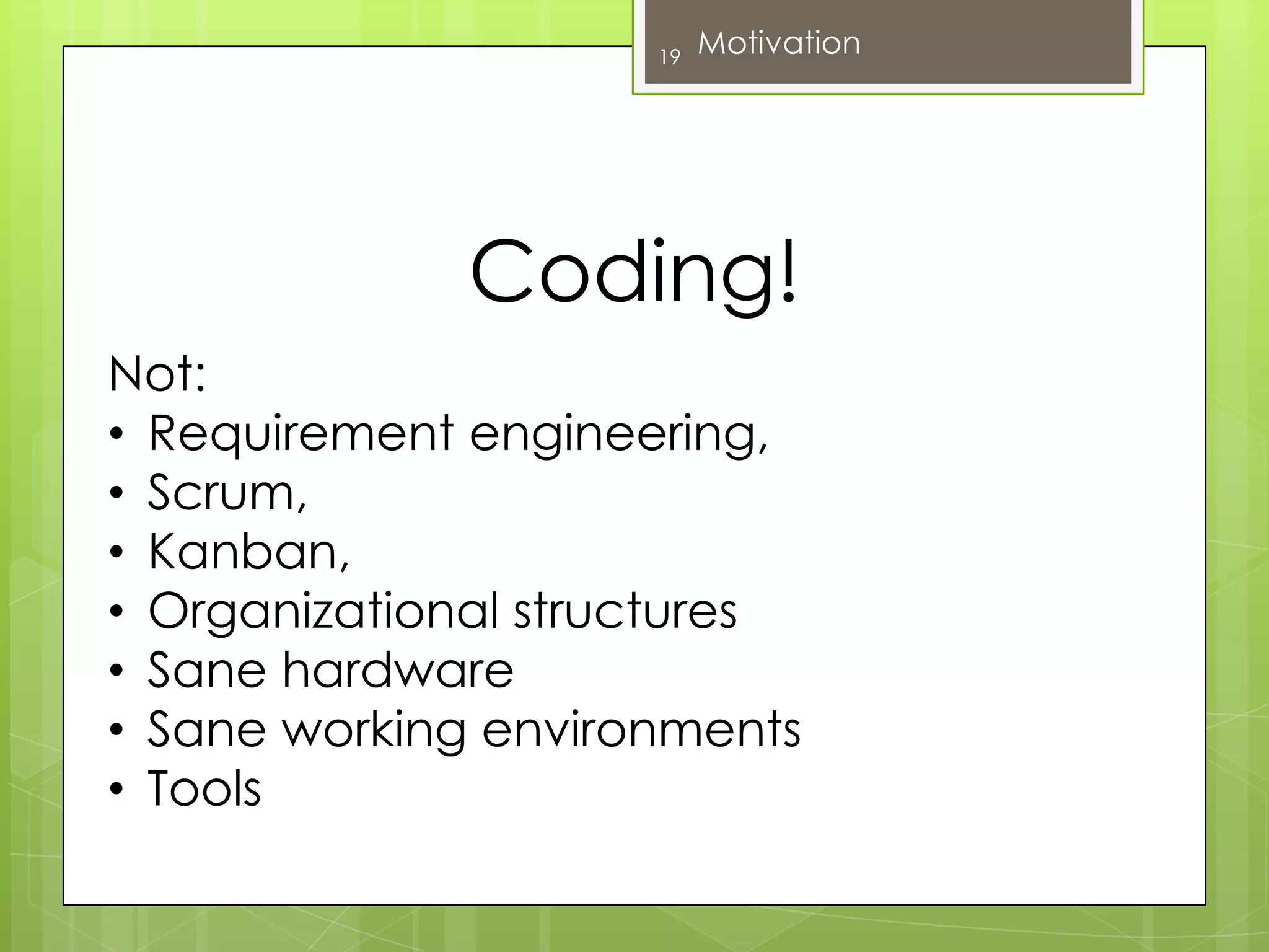 Coding!19MotivationNot:Requirement engineering, 
