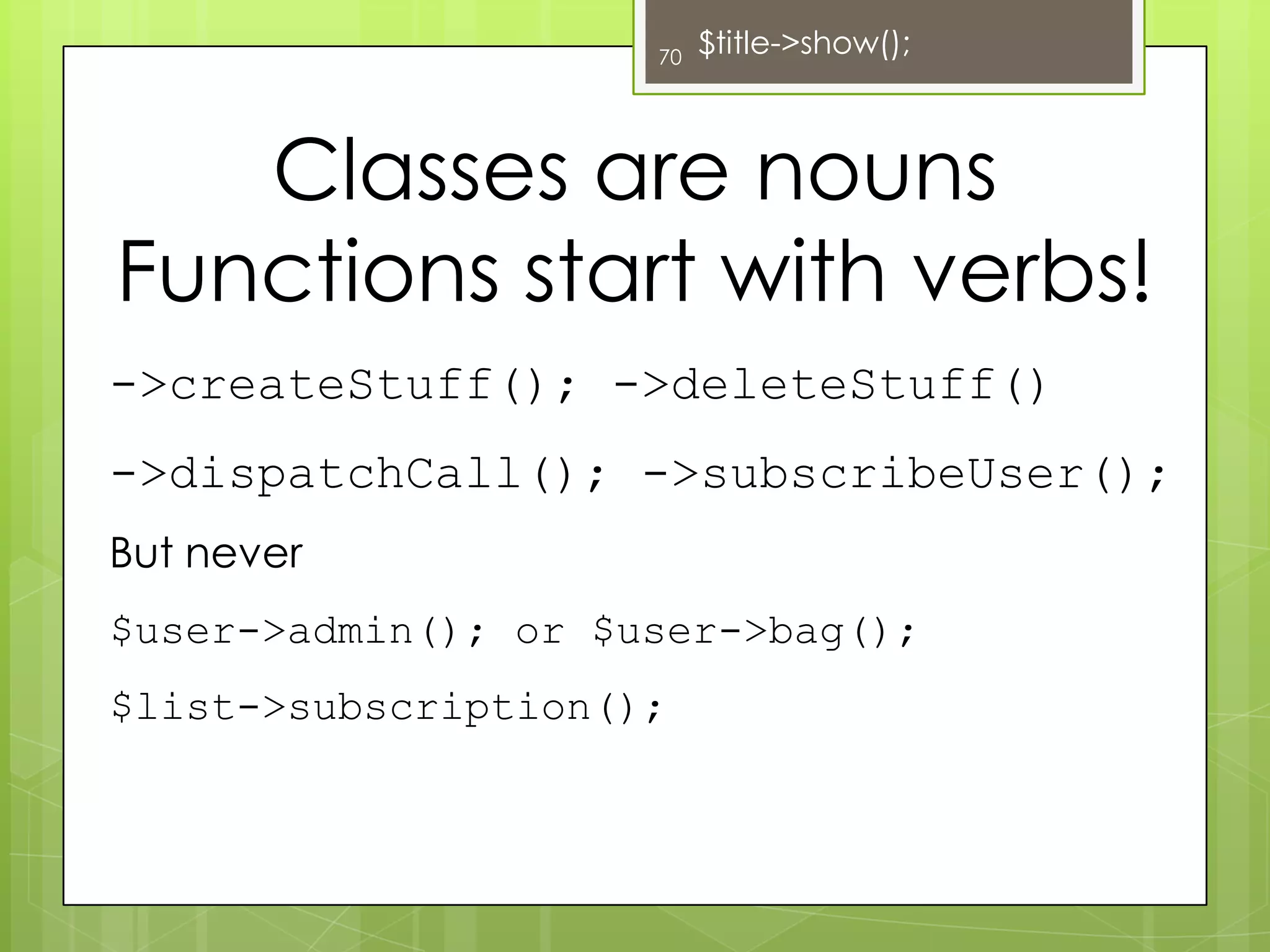 Proper naming is important and easily neglectable47Names matter! A lot!Descriptive names communicate intent