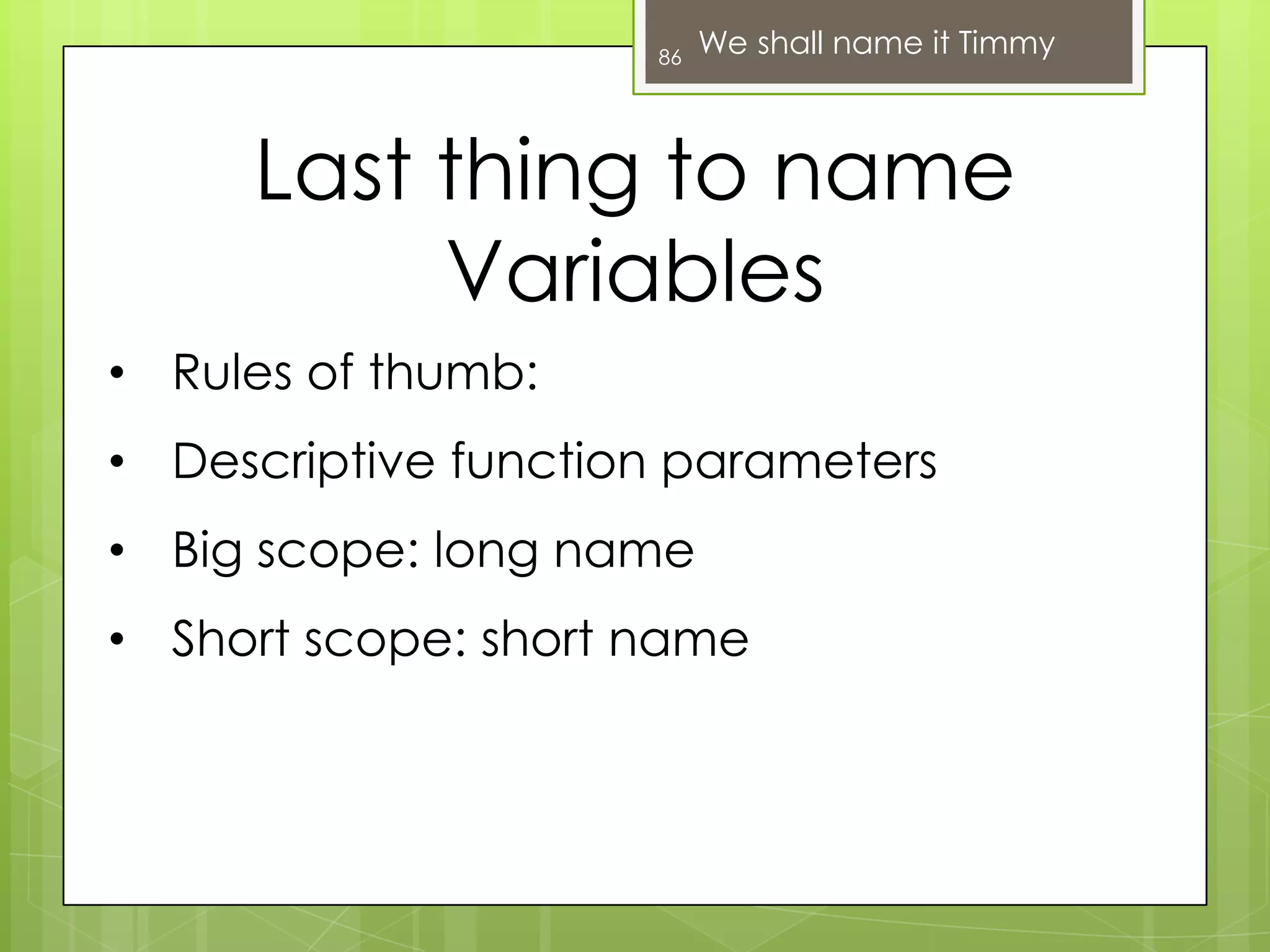 It also pushes you to create modules!Classes54Classy class namesThe class name is the single most important definition of what fits into that class 