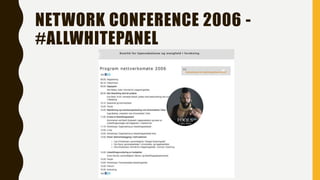 NETWORK CONFERENCE 2006 -
#ALLWHITEPANEL
 