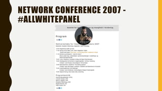 NETWORK CONFERENCE 2007 -
#ALLWHITEPANEL
 