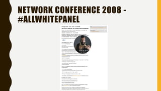 NETWORK CONFERENCE 2008 -
#ALLWHITEPANEL
 