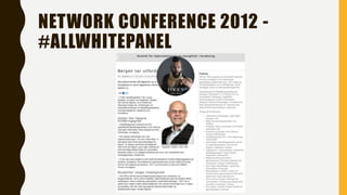 NETWORK CONFERENCE 2012 -
#ALLWHITEPANEL
 