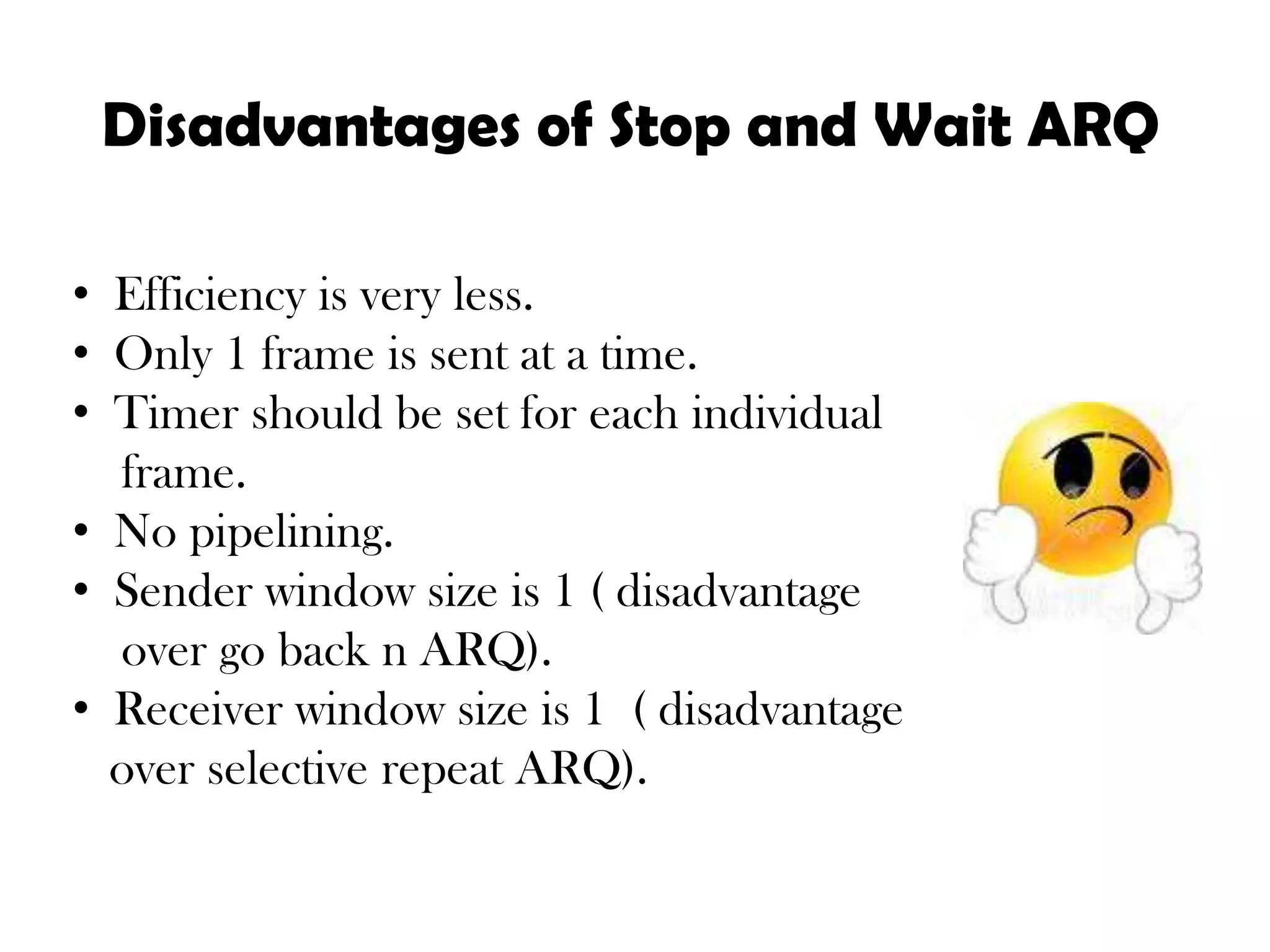 Advantages and disadvantages of Stop and Wait ARQ