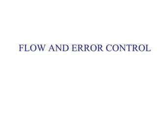 FLOW AND ERROR CONTROL
 