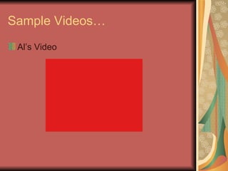 Sample Videos… Al’s Video 